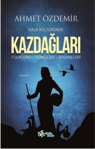 Halk Kültüründe Kazdağları: Folkloru-Türküleri-Efsaneleri - 1