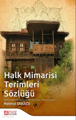 Halk Mimarisi Terimleri Sözlüğü - 1