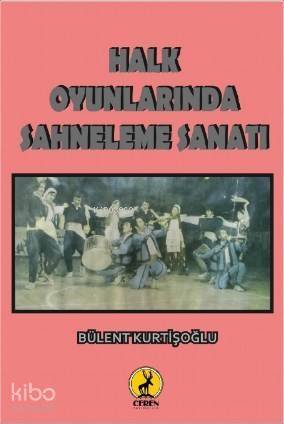 Halk Oyunlarında Sahneleme Sanatı - 1