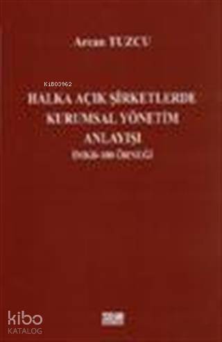 Halka Açık Şirketlerde Kurumsal Yönetim Anlayışı; İMKB - 100 Örneği - 1