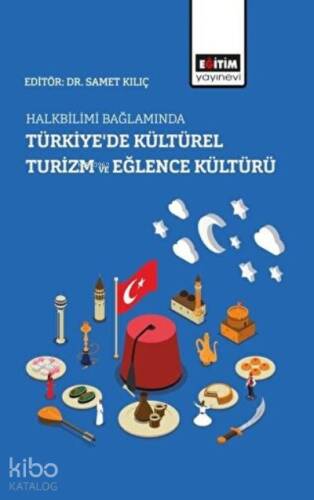 Halkbilimi Bağlamında Türkiye’de Kültürel Turizm ve Eğlence Kültürü - 1