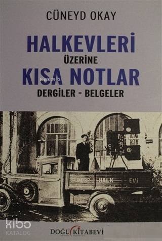 Halkevleri Üzerine Kısa Notlar; Dergiler - Belgeler - 1