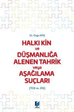 Halkı Kin ve Düşmanlığa Alenen Tahrik veya Aşağılama Suçları (TCK m. 216) - 1