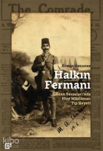 Halkın Fermanı : Balkan Savaşları’nda Hint Müslüman Tıp Heyeti - 1