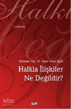 Halkla İlişkiler Ne Değildir? - 1