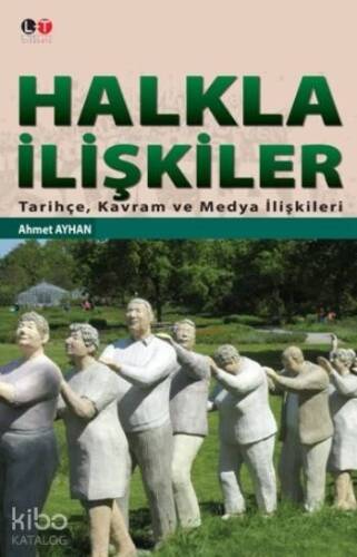 Halkla İlişkiler; Tarihçe,Kavram ve Medya İlişkileri - 1