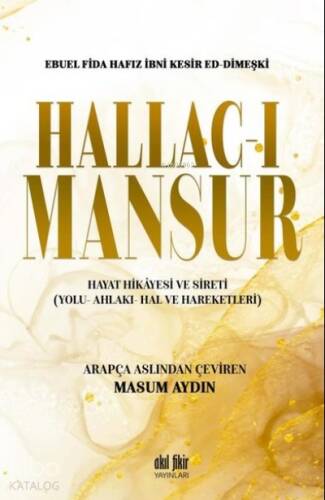 Hallac-ı Mansur Hayat Hikayesi ve Sireti (Yolu- Ahlakı- Hal ve Hareketleri) - 1