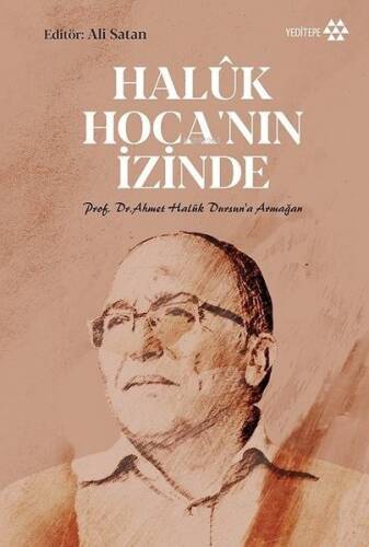 Haluk Hoca'nın İzinde;Prof. Dr. Ahmet Halûk Dursun’a Armağan - 1