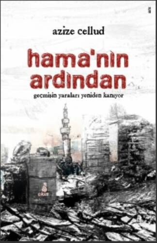 Hama’nın Ardından;Geçmişin Yaraları Yeniden Kanıyor - 1