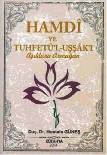 Hamdî ve Tuhfetü'l-Uşşâk'ı; Aşıklara Armağan - 1