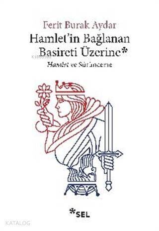 Hamlet'in Bağlanan Basireti Üzerine; Hamlet ve Sürünmece - 1