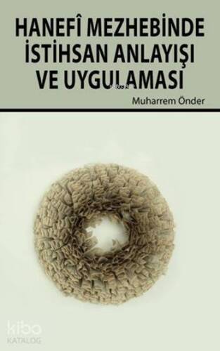 Hanefî Mezhebinde İstihsan Anlayışı ve Uygulaması - 1