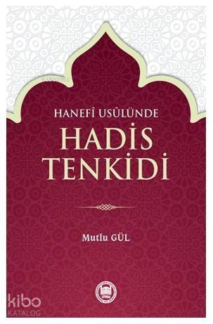 Hanefî Usûlünde Hadis Tenkidi - 1