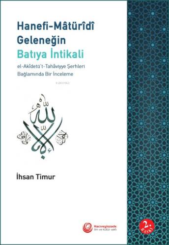 Hanefi- Maturidi Geleneğin Batıya İntikali ;El-Akidetü't-Tahaviyye Şerhleri Bağlamında Bir İnceleme - 1