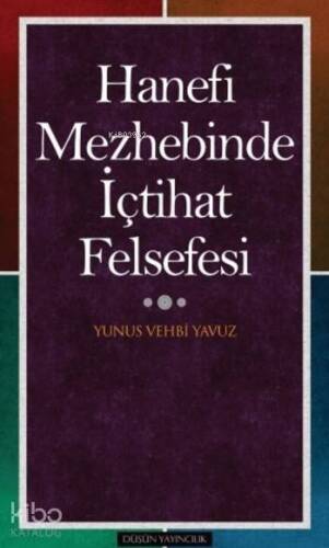 Hanefi Mezhebinde İçtihat Felsefesi - 1