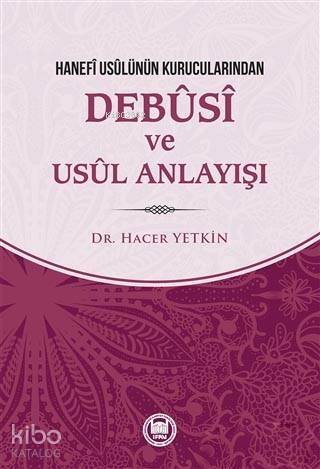 Hanefi Usulünün Kurucularından Debusi ve Usul Anlayışı - 1