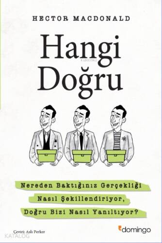 Hangi Doğru; Nereden Baktığınız Gerçekliği Nasıl Şekillendiriyor, Doğru Bizi Nasıl Yanıltıyor? - 1