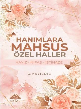 Hanımlara Mahsus Özel Haller; Hayız - Nifas - İstihaze - 1