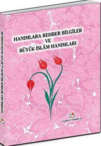 Hanımlara Rehber Bilgiler ve Büyük İslam Hanımları - 1