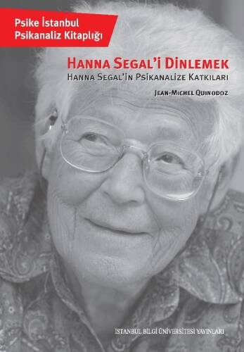 Hanna Segal’i Dinlemek;Hanna Segal’in Psikanalize Katkıları - 1