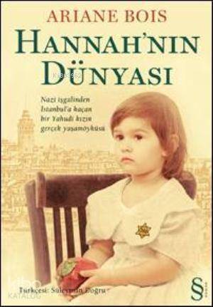 Hannah'nın Dünyası; Nazi İşgalinden İstanbula Kaçan Bir Yahudi Kızın Gerçek Yaşam Öyküsü - 1