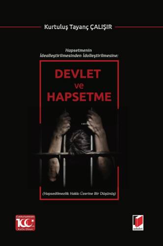 Hapsetmenin İdealleştirilmesinden İdolleştirilmesine: Devlet ve Hapsetme - 1