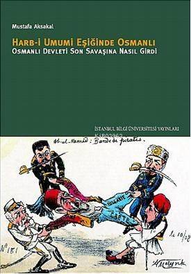 Harb-i Umumi Eşiğinde Osmanlı Osmanlı; Devleti Son Savaşına Nasıl Girdi? - 1