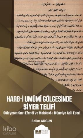 Harb i Umumi Gölgesinde Siyer Telifi; Süleyman Sırrı Efendi ve Makasıd ı Münciye Adlı Eseri - 1