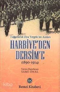 Harbiye´den Dersim´e (1890-1914); Tuğgeneral Ziya Yergök´ün Anıları - 1