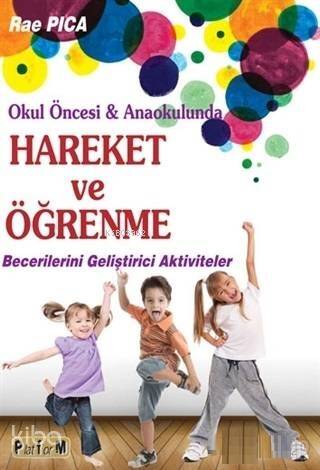 Hareket ve Öğrenme; Okul Öncesi ve Anaokulunda Becerilerini Geliştirici Aktiviteler - 1