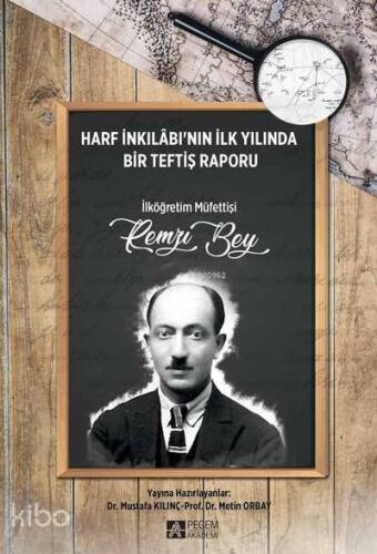 Harf İnkılabı'nın İlk Yılında Bir Teftiş Raporu İlköğretim Müfettişi Remzi Bey - 1