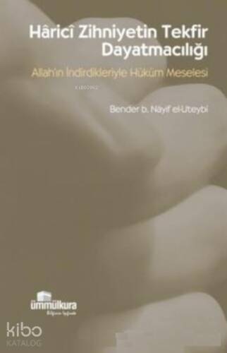 Harici Zihniyetin Tekfir Dayatmacılığı Allah'ın İndirdikleriyle Hüküm Meselesi - 1