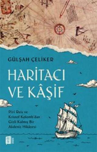 Haritacı Ve Kaşif;Piri Reis ve Kristof Kolomb’dan Gizli Kalmış Bir Akdeniz Hikâyesi - 1