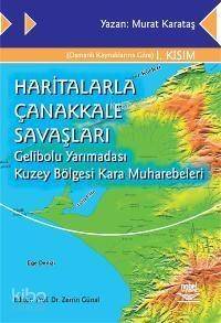 Haritalarla Çanakkale Savaşları; Gelibolu Yarımadası Kuzey Bölgesi Kara Muharebeleri - 1