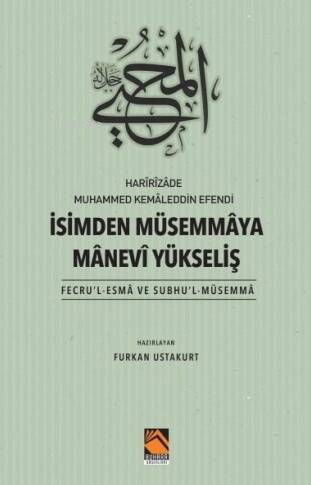 Harîrîzâde Muhammed Kemâleddin Efendi İsimden Müsemmâya Mânevi Yükseliş;(Fecru’l-Esmâ Ve Subhu’l-Müsemmâ) - 1