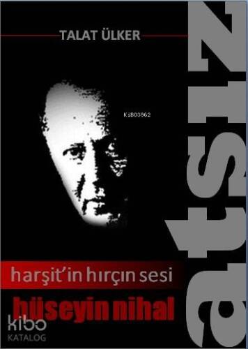 Harşit'in Hırçın Sesi Hüseyin Nihal Atsız - 1