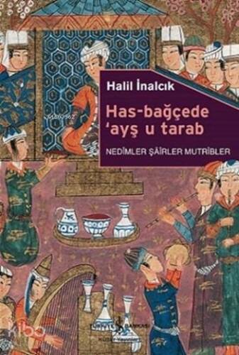 Has-Bağçede 'Ayş u Tarab; Nedîmler, Şâîrler, Mutrîbler - 1