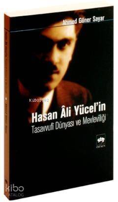 Hasan Ali Yücel'in Tasavvufi Dünyası ve Mevleviliği - 1