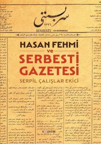 Hasan Fehmi ve Serbesti Gazetesi - 1