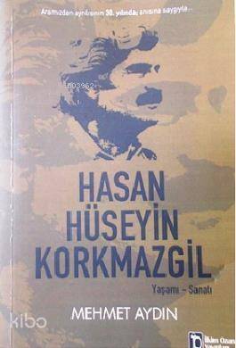 Hasan Hüseyin Korkmazgil - Yaşamı-Sanatı - 1