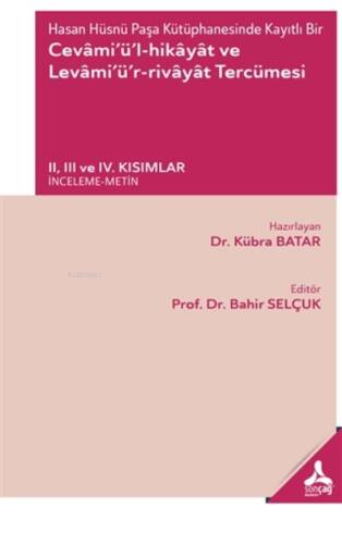 Hasan Hüsnü Paşa Kütüphanesinde Kayıtlı Bir Cevami’ü’l-Hikayat ve Levami’ü’r-Rivayat Tercümesi ;2, 3 ve 4. Kısımlar - İnceleme-Metin - 1