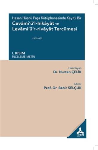 Hasan Hüsnü Paşa Kütüphanesinde Kayıtlı BirCevami’ü’l-Hikayat ve Levami’ü’r-Rivayat Tercümesi ;1. Kısım - (İnceleme-Metin) - 1