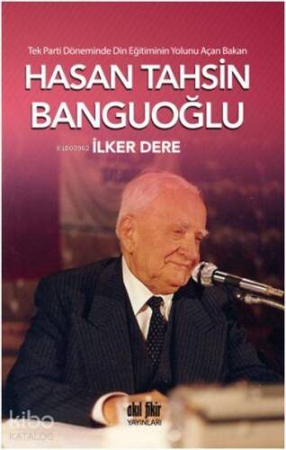 Hasan Tahsin Banguoğlu; Tek Parti Döneminde Din Eğitiminin Yolunu Açan Bakan - 1