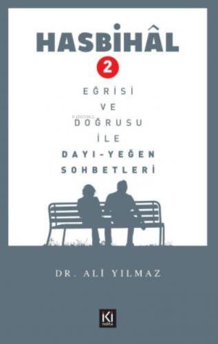 Hasbihâl- 2 / Eğrisi ve Doğrusu ile Dayı Yeğen Sohbetleri - 1