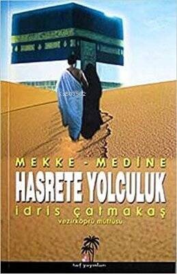 Hasrete Yolculuk Mekke-Medine - 1