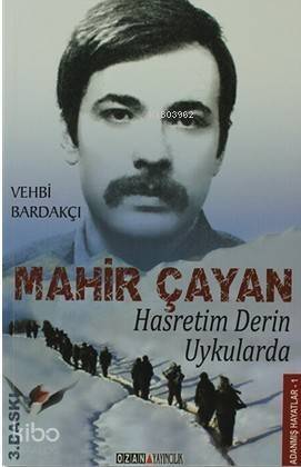 Hasretim Derin Uykularda; Mahir Çayan - 1