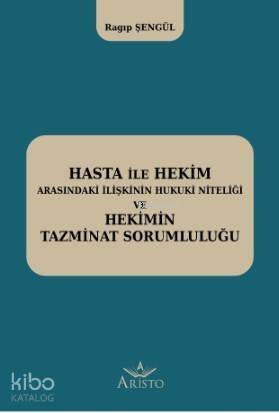 Hasta ile Hekim Arasındaki İlişkinin Hukuki Niteliği ve Hekimin Hukuki Sorumluluğu - 1