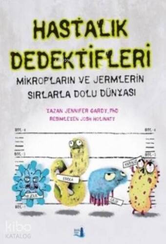 Hastalık Dedektifleri; Mikropların ve Jermlerin Sırlarla Dolu Dünyası - 1