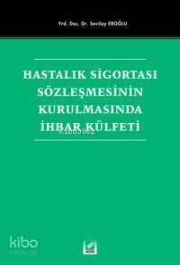 Hastalık Sigortası Sözleşmesinin Kurulmasında İhbar Külfeti - 1