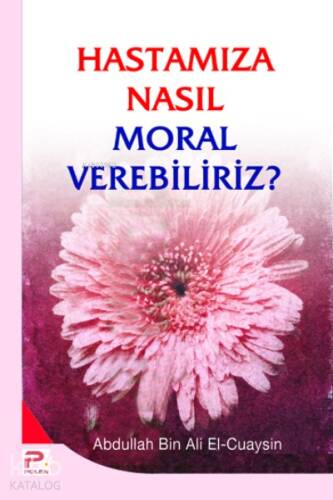 Hastamıza Nasıl Moral Verebiliriz - 1